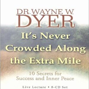 Wayne Dyer It's Never Crowded the Extra Mile Live Lecture 8-CD Set